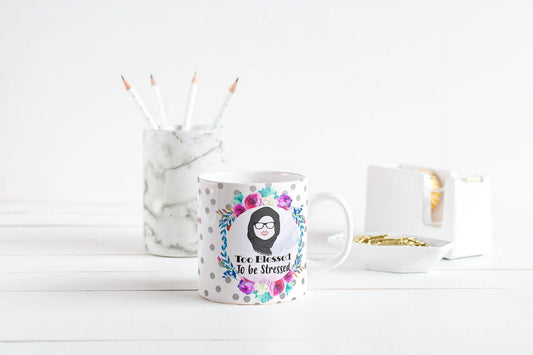 Too Blessed to be stressed, Islamic Hijabi mug, Islamic Arabic HIjabi mug
